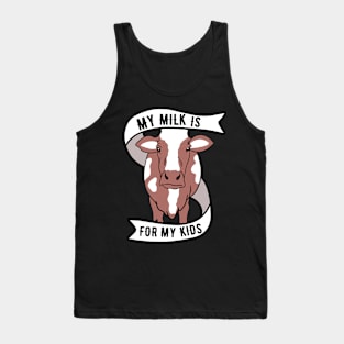 Cow Milk - My Milk Is For My Kids Tank Top